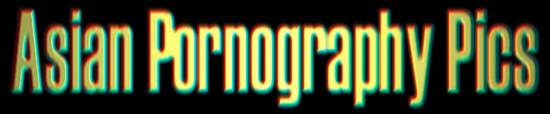 Asian Pornography Pics